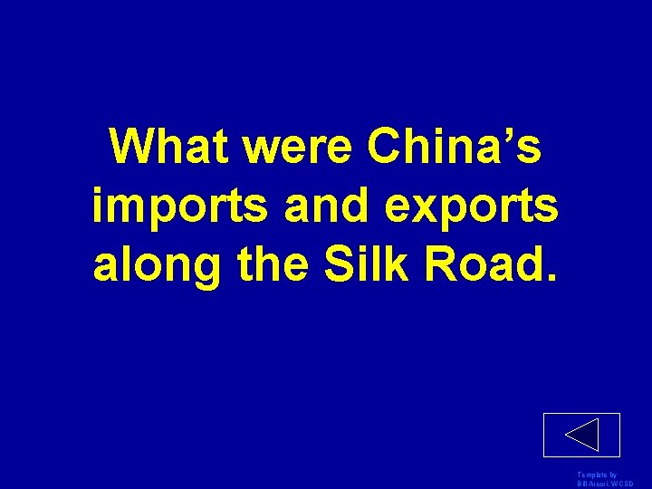 What were China’s imports and exports along the Silk Road. Template by Bill Arcuri,