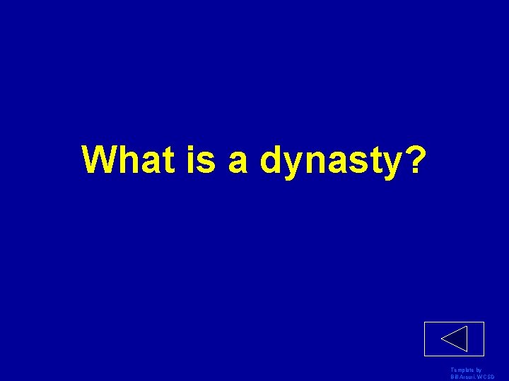 What is a dynasty? Template by Bill Arcuri, WCSD 