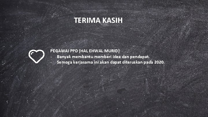 TERIMA KASIH PEGAWAI PPD (HAL EHWAL MURID) - Banyak membantu memberi idea dan pendapat.