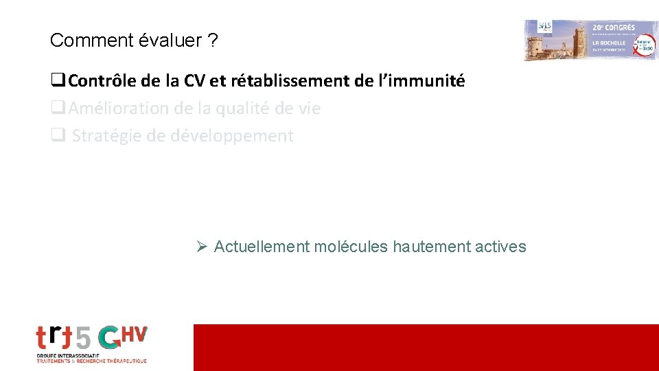 Comment évaluer ? q. Contrôle de la CV et rétablissement de l’immunité q. Amélioration