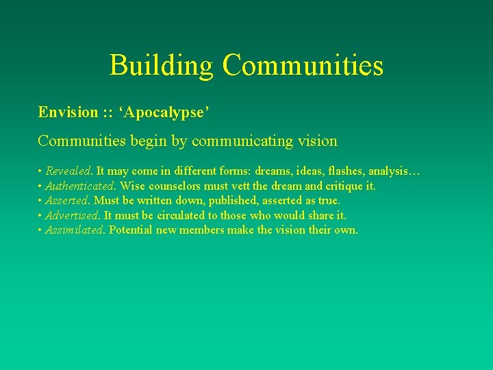 Building Communities Envision : : ‘Apocalypse’ Communities begin by communicating vision • Revealed. It