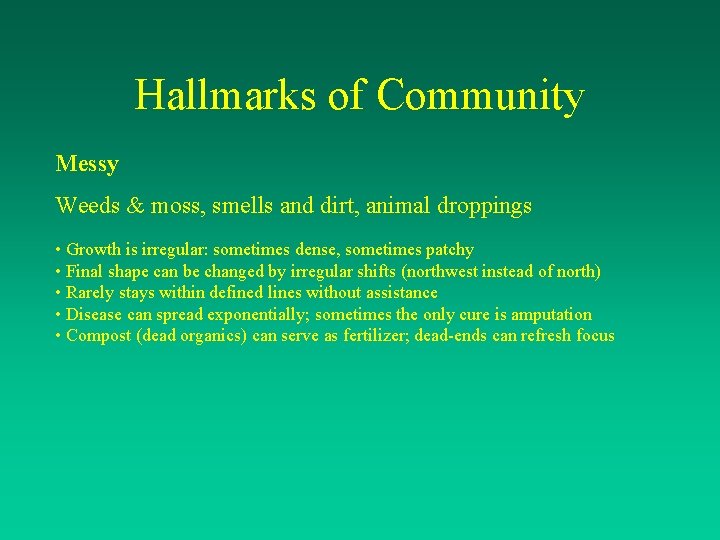 Hallmarks of Community Messy Weeds & moss, smells and dirt, animal droppings • Growth