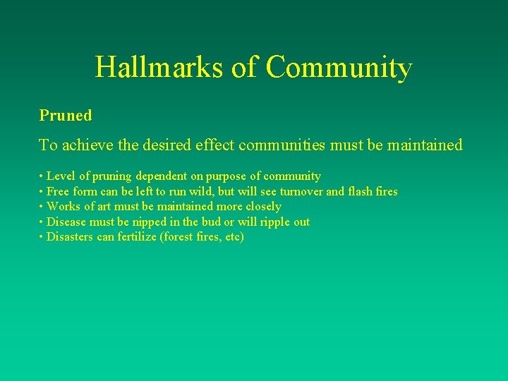 Hallmarks of Community Pruned To achieve the desired effect communities must be maintained •