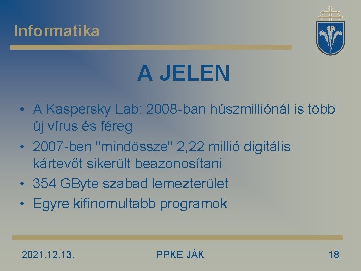 Informatika A JELEN • A Kaspersky Lab: 2008 -ban húszmilliónál is több új vírus