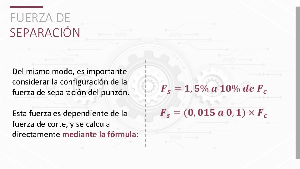 FUERZA DE SEPARACIÓN Del mismo modo, es importante considerar la configuración de la fuerza