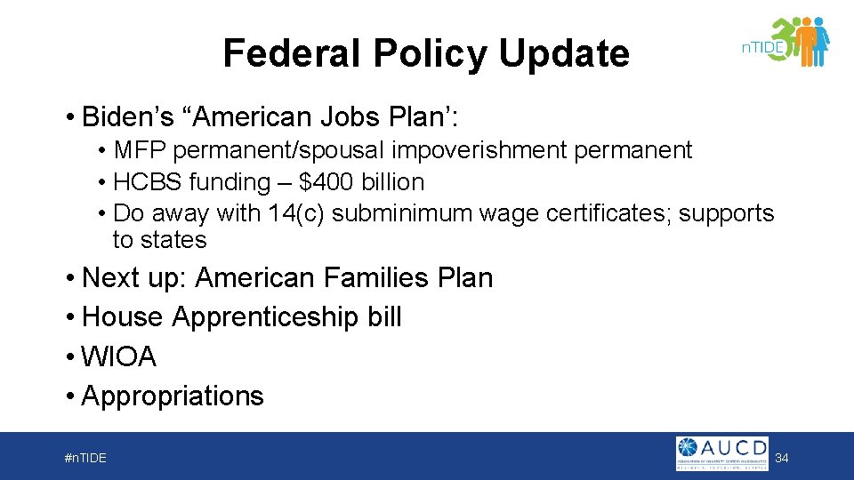 Federal Policy Update • Biden’s “American Jobs Plan’: • MFP permanent/spousal impoverishment permanent •