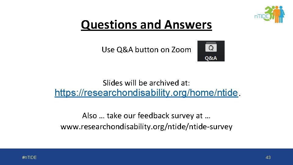 Questions and Answers Use Q&A button on Zoom Slides will be archived at: https: