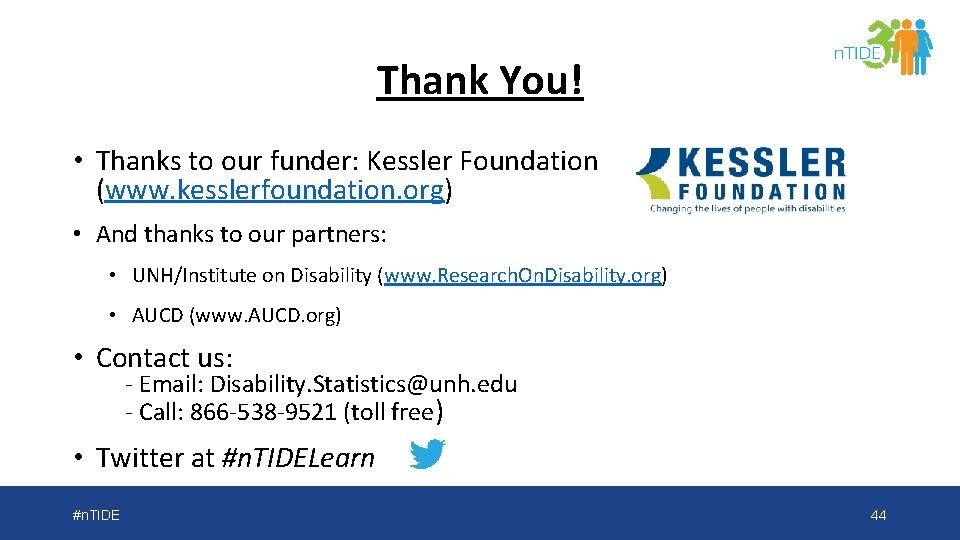 Thank You! • Thanks to our funder: Kessler Foundation (www. kesslerfoundation. org) • And