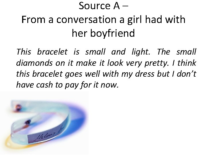 Source A – From a conversation a girl had with her boyfriend This bracelet