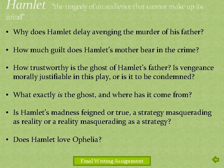 Hamlet “the tragedy of an audience that cannot make up its mind” • Why
