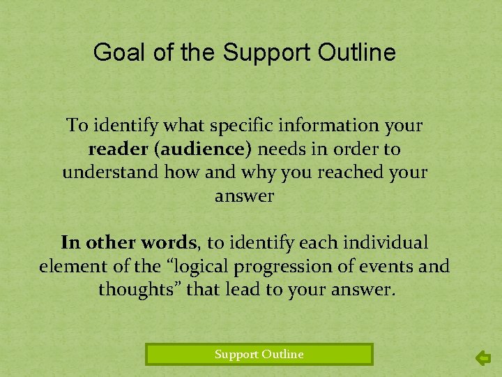Goal of the Support Outline To identify what specific information your reader (audience) needs