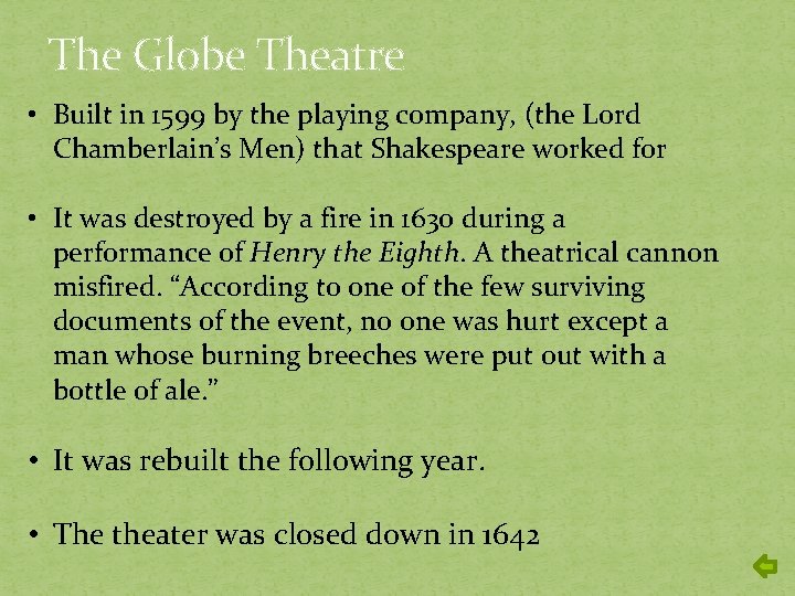 The Globe Theatre • Built in 1599 by the playing company, (the Lord Chamberlain’s