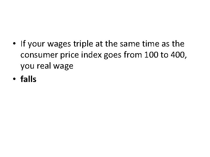 • If your wages triple at the same time as the consumer price • If your wages triple at the same time as the consumer price