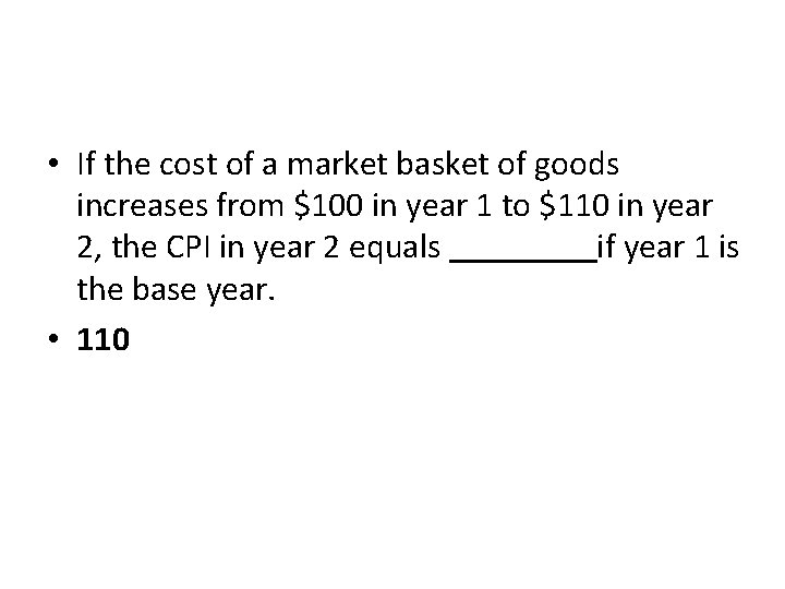 • If the cost of a market basket of goods increases from $100 • If the cost of a market basket of goods increases from $100
