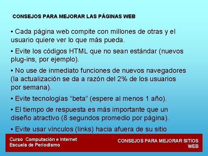 CONSEJOS PARA MEJORAR LAS PÁGINAS WEB • Cada página web compite con millones de