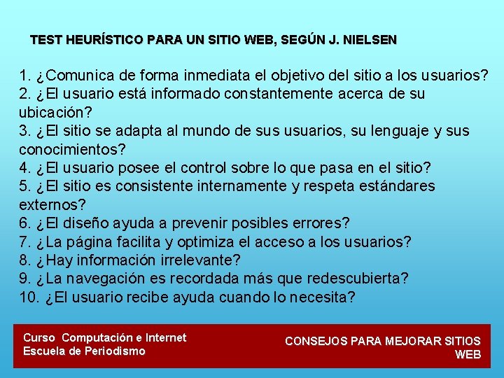 TEST HEURÍSTICO PARA UN SITIO WEB, SEGÚN J. NIELSEN 1. ¿Comunica de forma inmediata