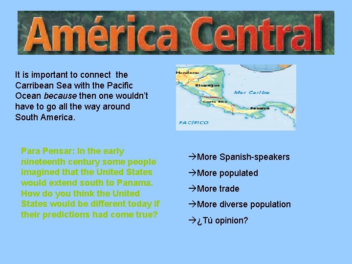 It is important to connect the Carribean Sea with the Pacific Ocean because then