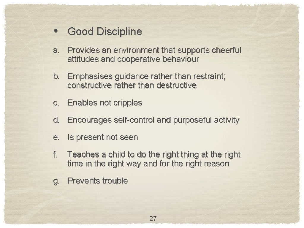  • Good Discipline a. Provides an environment that supports cheerful attitudes and cooperative