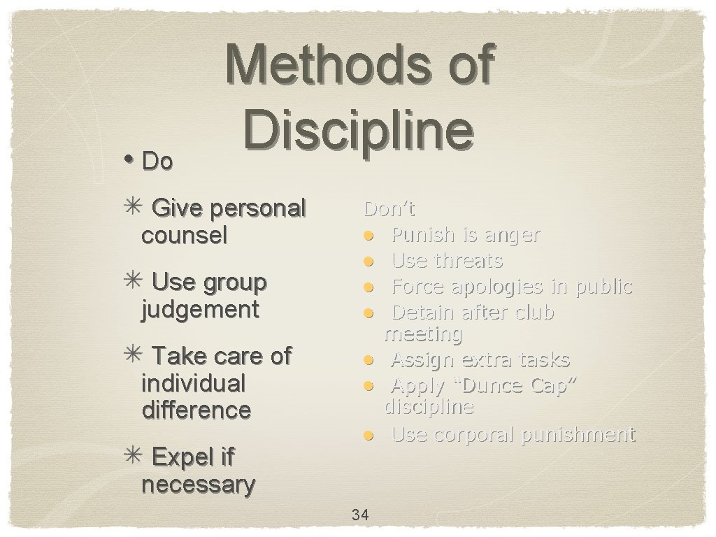  • Do Methods of Discipline Give personal counsel Use group judgement Take care