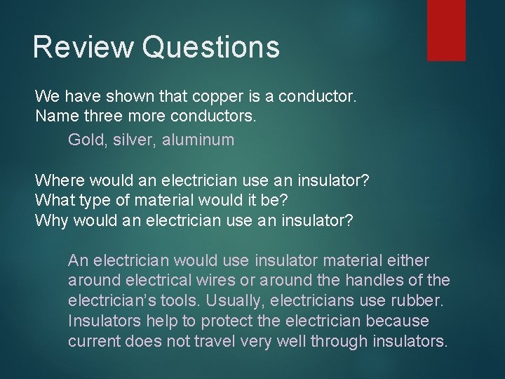 Review Questions We have shown that copper is a conductor. Name three more conductors.