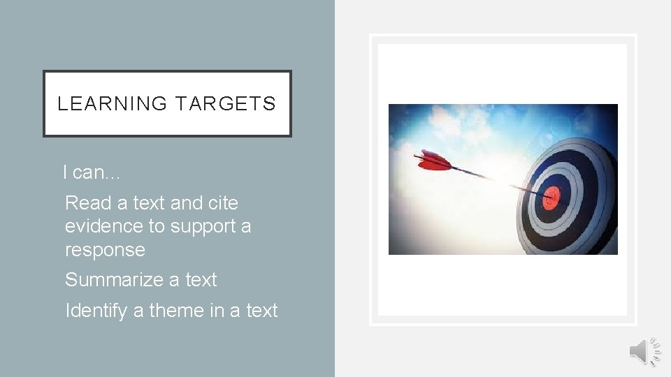 LEARNING TARGETS • I can… • Read a text and cite evidence to support