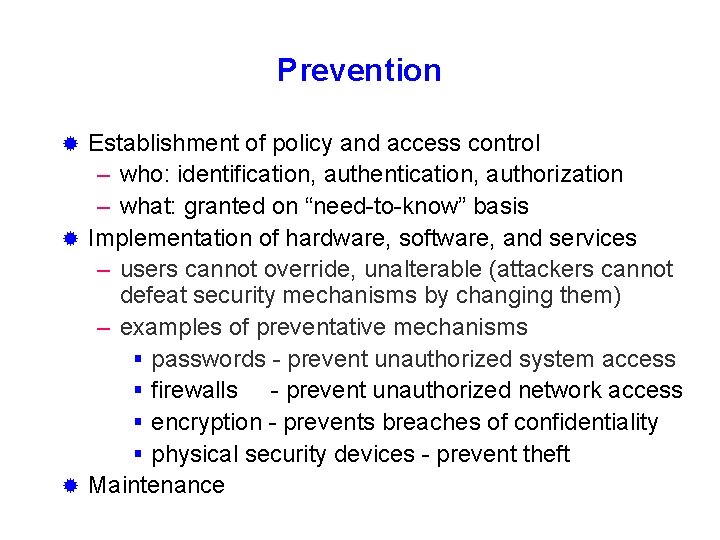 Prevention Establishment of policy and access control – who: identification, authentication, authorization – what: