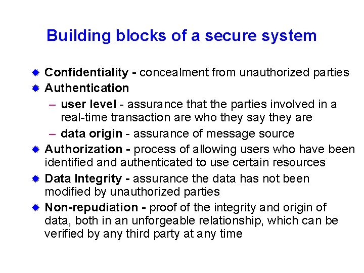 Building blocks of a secure system ® ® ® Confidentiality - concealment from unauthorized