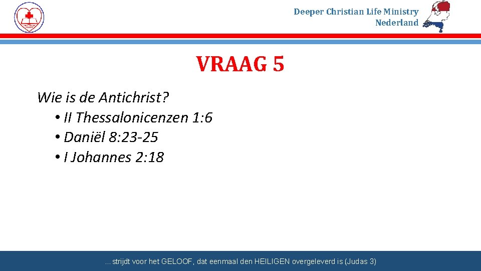 Deeper Christian Life Ministry Nederland VRAAG 5 Wie is de Antichrist? • II Thessalonicenzen