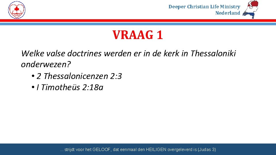 Deeper Christian Life Ministry Nederland VRAAG 1 Welke valse doctrines werden er in de