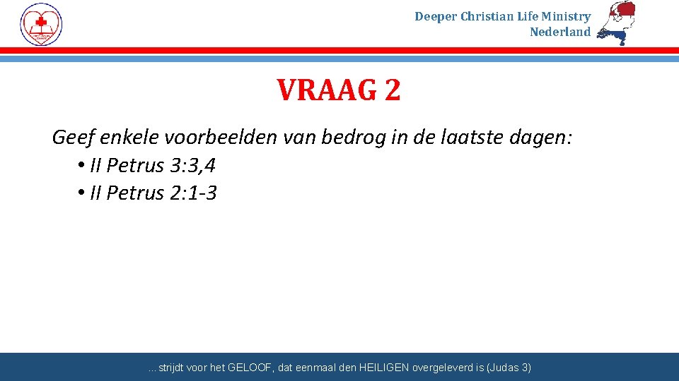 Deeper Christian Life Ministry Nederland VRAAG 2 Geef enkele voorbeelden van bedrog in de