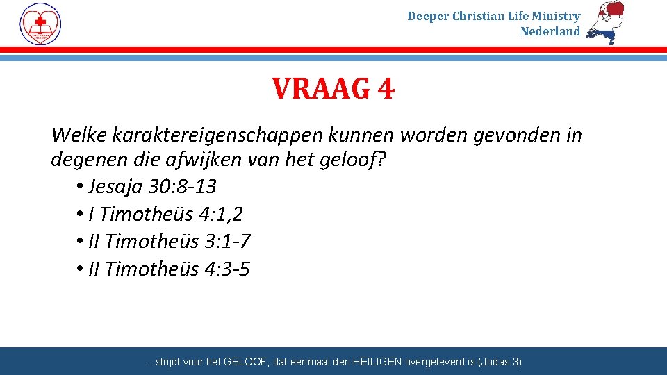 Deeper Christian Life Ministry Nederland VRAAG 4 Welke karaktereigenschappen kunnen worden gevonden in degenen