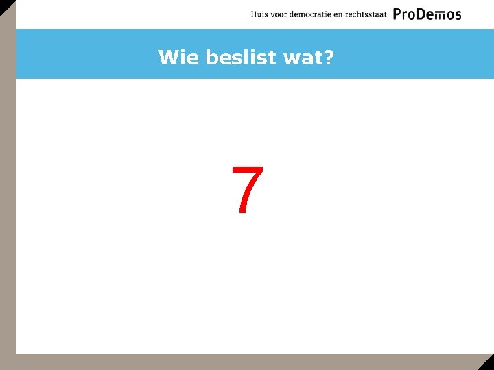 Wie beslist wat? 7 