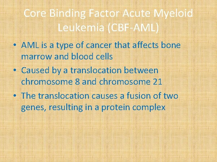 Core Binding Factor Acute Myeloid Leukemia (CBF-AML) • AML is a type of cancer