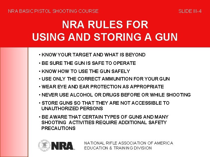 NRA BASIC PISTOL SHOOTING COURSE SLIDE III-4 NRA RULES FOR USING AND STORING A