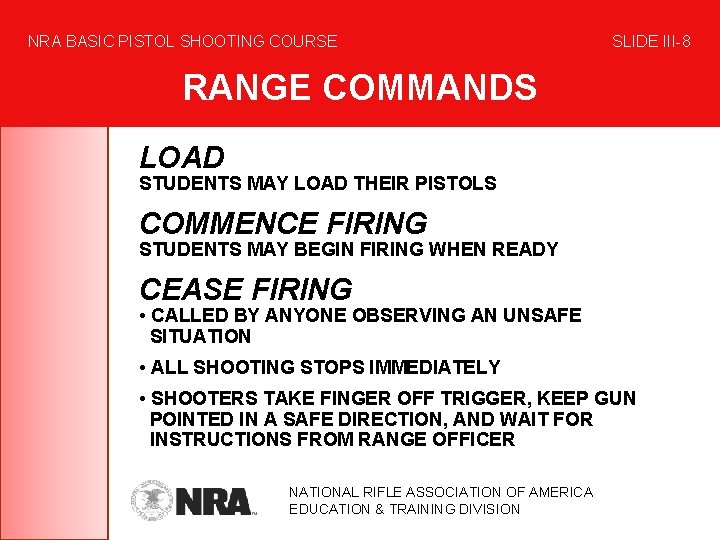 NRA BASIC PISTOL SHOOTING COURSE SLIDE III-8 RANGE COMMANDS LOAD STUDENTS MAY LOAD THEIR