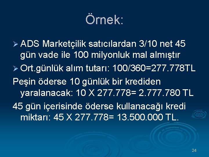 Örnek: Ø ADS Marketçilik satıcılardan 3/10 net 45 gün vade ile 100 milyonluk mal
