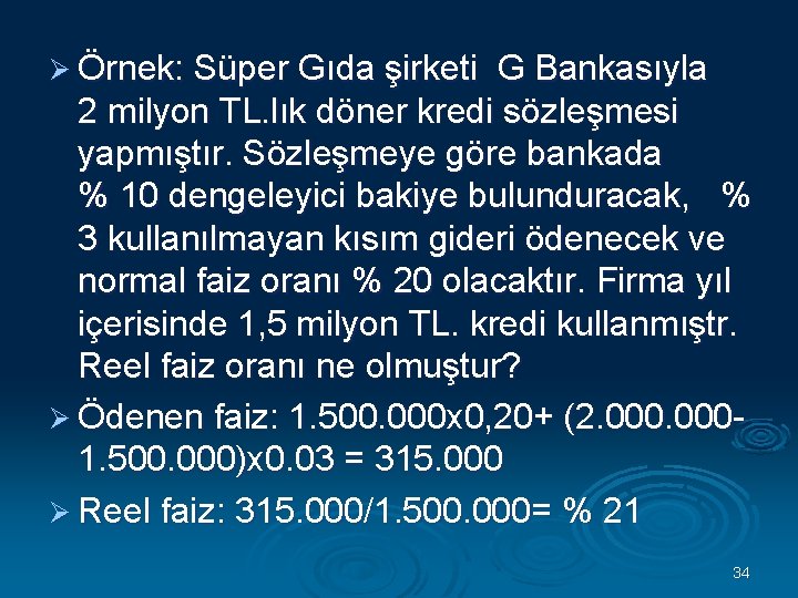 Ø Örnek: Süper Gıda şirketi G Bankasıyla 2 milyon TL. lık döner kredi sözleşmesi