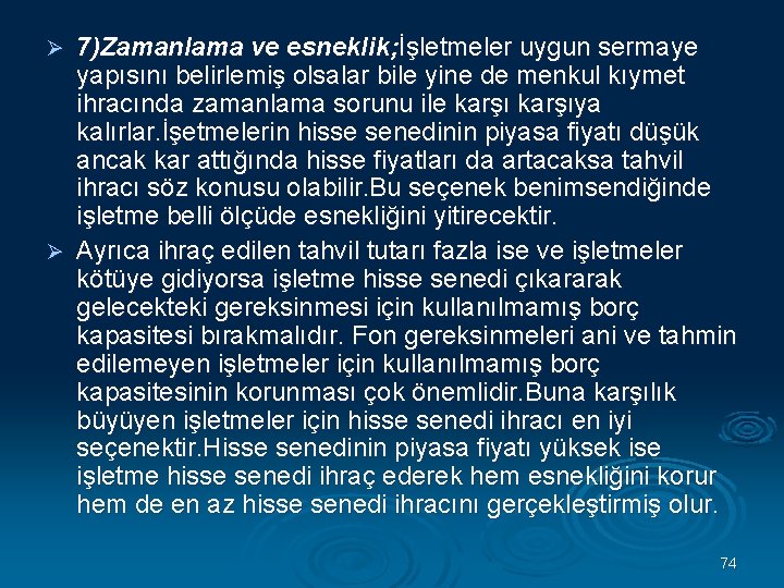 7)Zamanlama ve esneklik; İşletmeler uygun sermaye yapısını belirlemiş olsalar bile yine de menkul kıymet