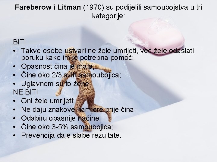 Fareberow i Litman (1970) su podijelili samoubojstva u tri kategorije: BITI • Takve osobe