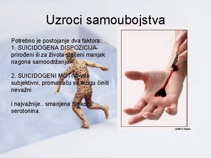 Uzroci samoubojstva Potrebno je postojanje dva faktora: 1. SUICIDOGENA DISPOZICIJAprirođeni ili za života stečeni