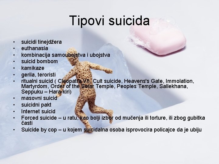 Tipovi suicida • • • suicidi tinejdžera euthanasia kombinacija samoubojstva i ubojstva suicid bombom