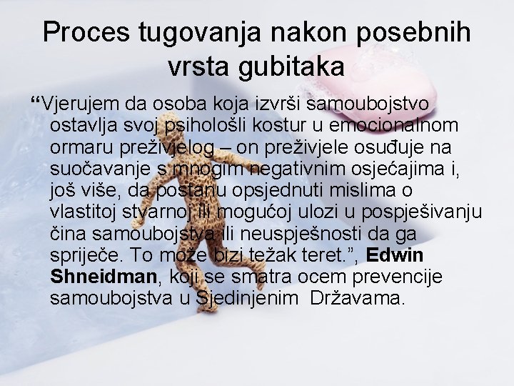 Proces tugovanja nakon posebnih vrsta gubitaka “Vjerujem da osoba koja izvrši samoubojstvo ostavlja svoj