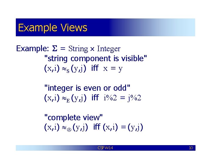 Example Views Example: S = String Integer "string component is visible" (x, i) S