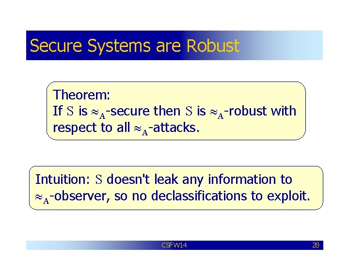 Secure Systems are Robust Theorem: If S is A-secure then S is A-robust with