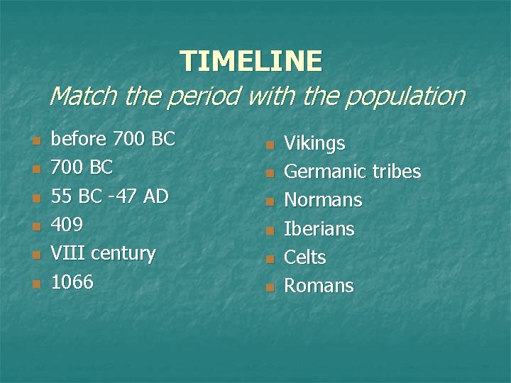 TIMELINE Match the period with the population n n n before 700 BC 55