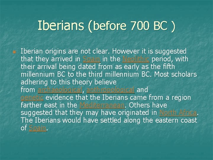 Iberians (before 700 BC ) n Iberian origins are not clear. However it is