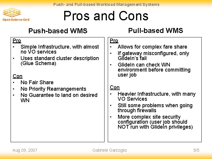 Push- and Pull-based Workload Management Systems Pros and Cons Pull-based WMS Push-based WMS Pro