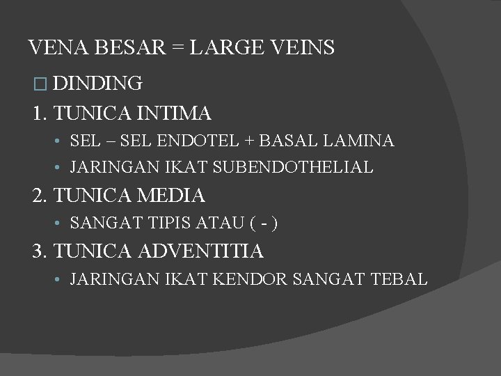 VENA BESAR = LARGE VEINS � DINDING 1. TUNICA INTIMA • SEL – SEL