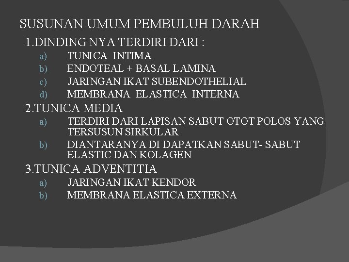 SUSUNAN UMUM PEMBULUH DARAH 1. DINDING NYA TERDIRI DARI : a) b) c) d)