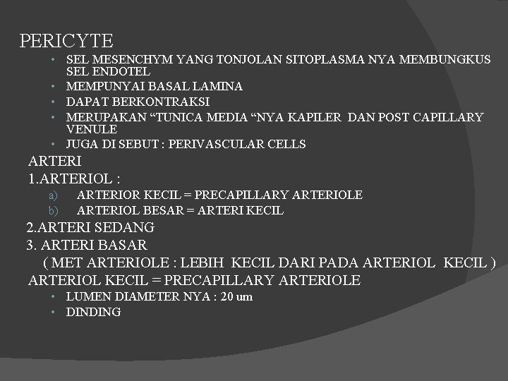 PERICYTE • SEL MESENCHYM YANG TONJOLAN SITOPLASMA NYA MEMBUNGKUS • • SEL ENDOTEL MEMPUNYAI